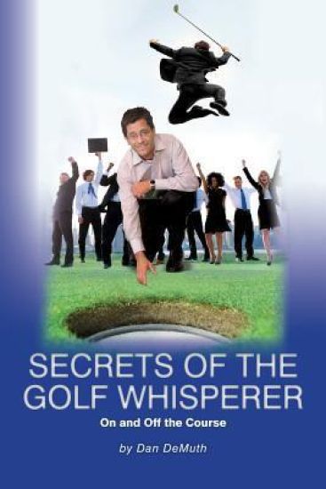 Secrets of the Golf Whisperer: On and Off the Course (B&W Version)