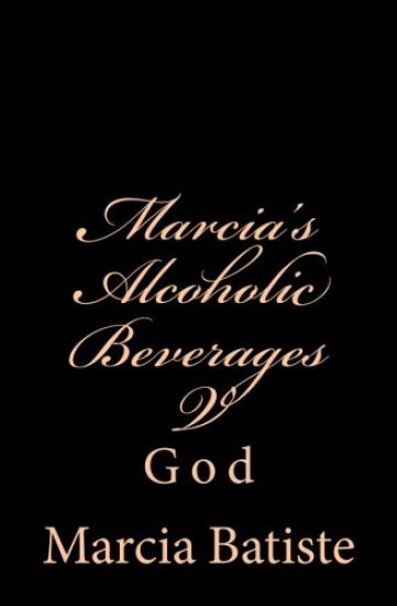 Marcia's Alcoholic Beverages V: God