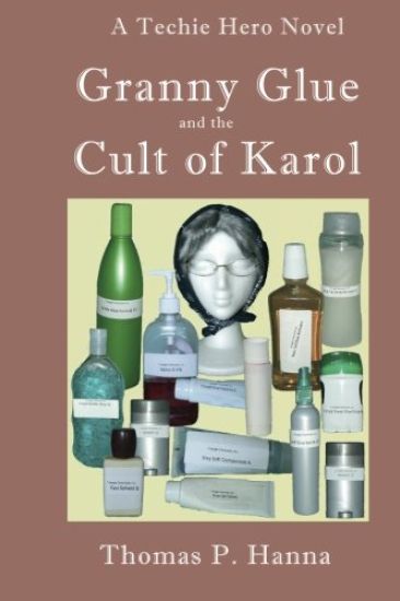 Granny Glue and the Cult of Karol: A Techie Hero Novel
