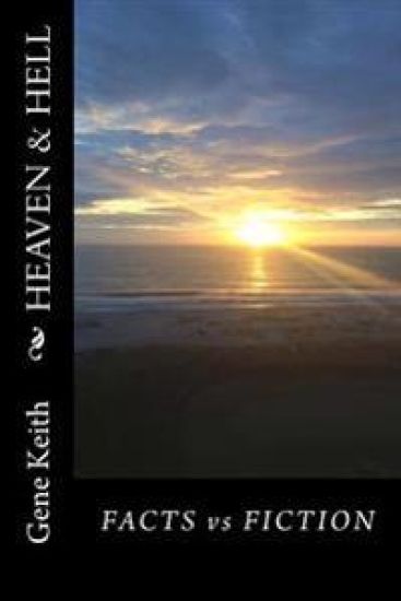 HEAVEN and HELL: Facts vs Fiction