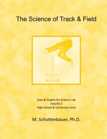 The Science of Track & Field: Volume 2: Data & Graphs for Science Lab