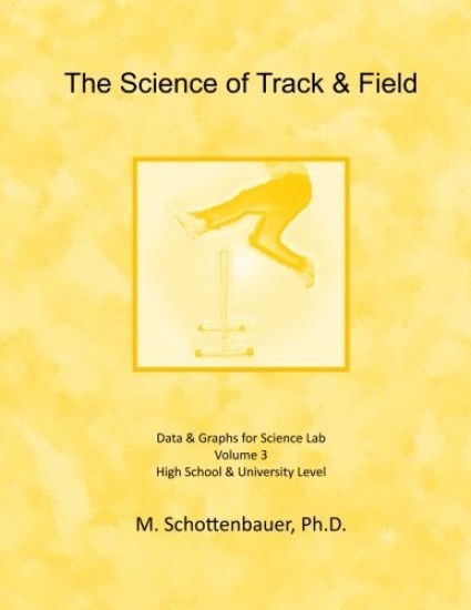 The Science of Track & Field: Volume 3: Data & Graphs for Science Lab