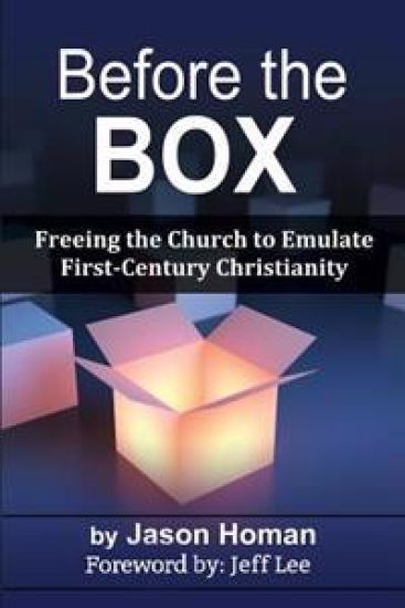 Before the Box: Freeing the Church to Emulate First-Century Christianity