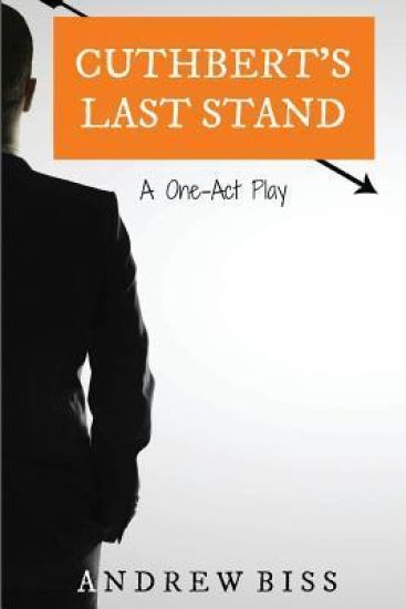 Cuthbert's Last Stand: A One-Act Play