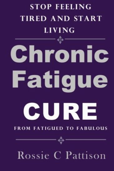 Chronic Fatigue Syndrome Cure: From Fatigued To Fabulous Stop Feeling Tired And Start Living