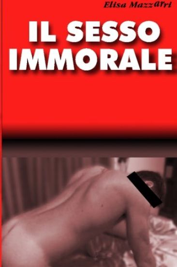 Il sesso immorale: (come lo chiamano gli stupidi)