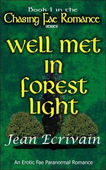 Chasing Fae Romance Book 1 Well Met in Forest Light: An Erotic Fae Paranormal Romance