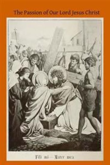 The Passion of Our Lord Jesus Christ: According to the Revelations of Blessed Anna Catherine Emmerich