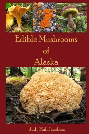 Edible Mushrooms of Alaska