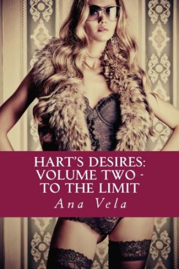 Hart's Desires: Volume Two - To The Limit