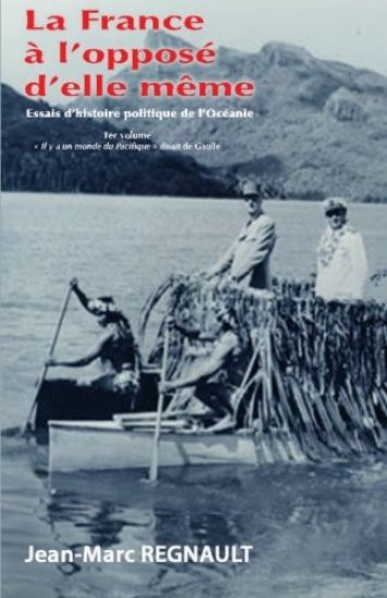 La France à l'opposé d'elle même: Il y a un monde du Pacifique disait de Gaulle