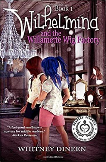 Wilhelmina and the Willamette Wig Factory: A Willy and Tommy Adventure