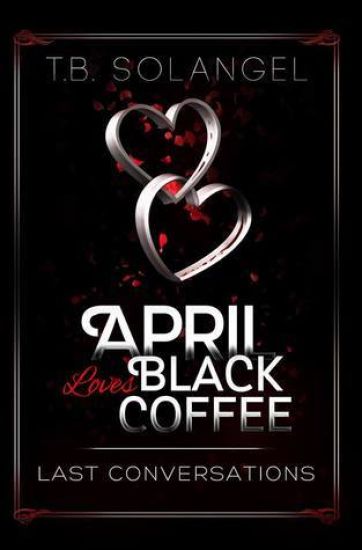 April Loves Black Coffee: Last Conversations