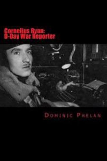 Cornelius Ryan: D-Day War Reporter