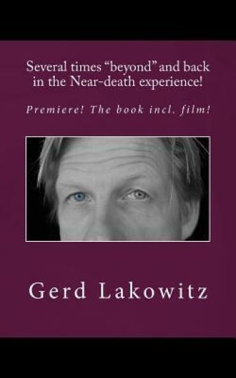 Several times "beyond" and back in the Near-death experience!: Premiere! The book incl. film!