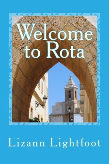 Welcome to Rota: The Unofficial Guide to Getting Settled, and Enjoying the Culture, Food, and Travel Opportunities of Southern Spain