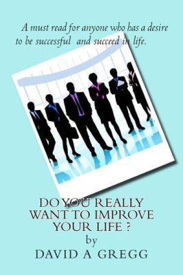 Do you REALLY want to improve YOUR life ?