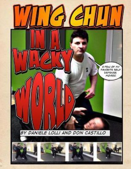 Wing Chun In A Wacky World Vol. 1