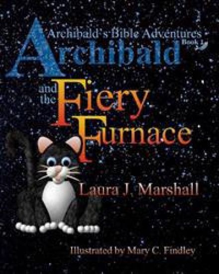 Archibald and the Fiery Furnace (Archibald's Bible Adventures, Book 1)