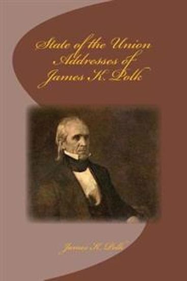 State of the Union Addresses of James K. Polk