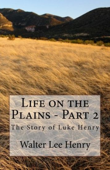 Life on the Plains - Part 2: The Story of Luke Henry