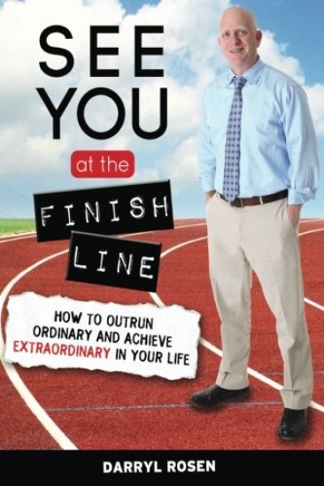 See You at the Finish Line: How to Outrun Ordinary and Achieve Extraordinary in Your Life