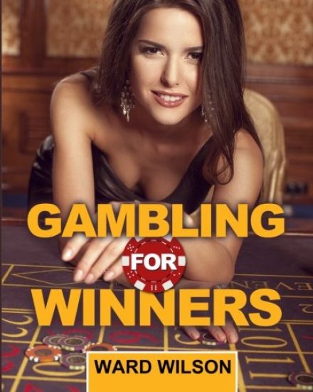 Gambling for Winners: Your Hard-Headed, No B.S. Guide to Gaming Opportunities with a Long-Term, Mathematical, Positive Expectation