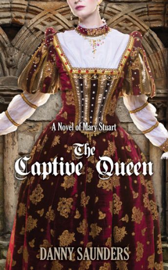 The Captive Queen: A Novel of Mary Stuart