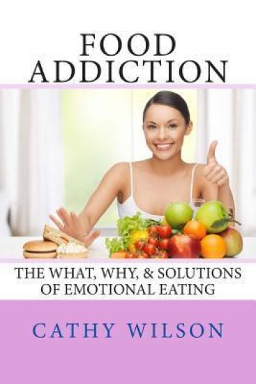 Food Addiction: The What, Why, & Solutions of Emotional Eating