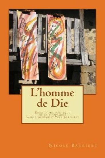 L'homme de Die: Essai d'une poetique de la montagne dans l'oeuvre d'Yves Bergeret