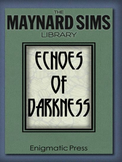 Echoes of Darkness: The Maynard Sims Library Vol. 2