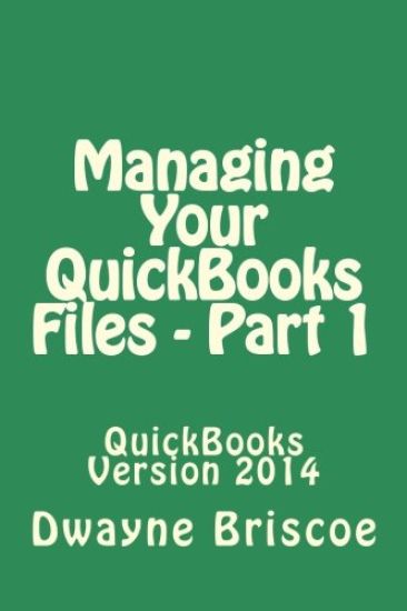 Managing Your QuickBooks Files - Part 1: QuickBooks Version 2014