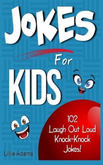 Jokes for Kids: 102 Laugh Out Loud Knock-Knock Jokes for Kids!