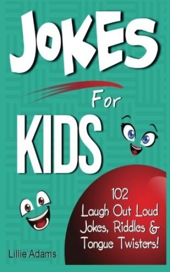 Jokes for Kids: 102 Laugh Out Loud Jokes, Riddles & Tongue Twisters!