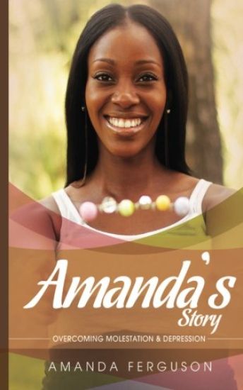 Amanda's Story: Overcoming Molestation & Depression