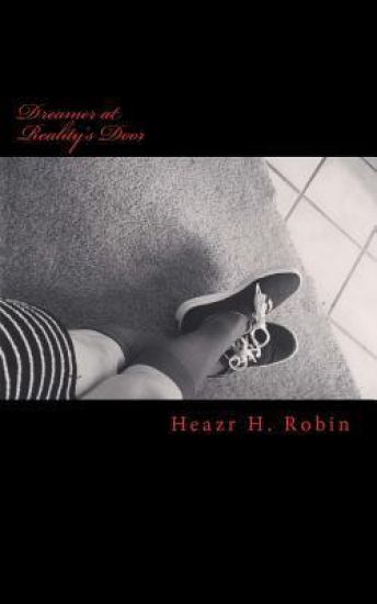 Dreamer at Reality's Door: A chapbook by Heazr H. Robin