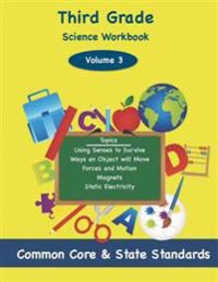Third Grade Science Volume 3: Topics: Using Senses to Survive, Ways an Object will Move, Foreces and Motion, Magnets, Static Electricity