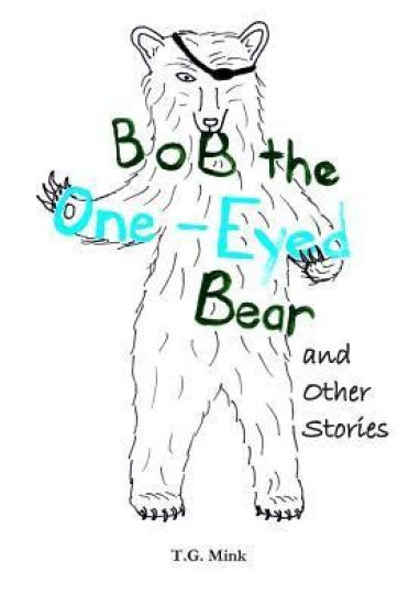 Bob the One-Eyed Bear and Other Stories: Poems for Every Animal of the Alphabet