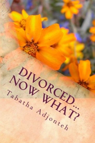 Divorced...Now what?: Nothing can kill you that didn't give you life.