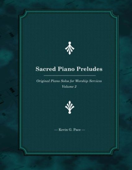 Sacred Piano Preludes: Original Piano Solos for Worship Services