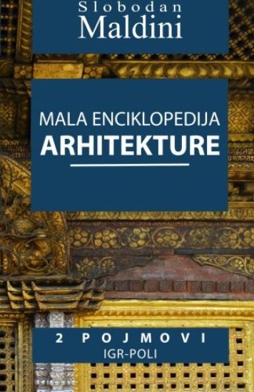 Mala Enciklopedija Arhitekture - 2 Pojmovi: 2 Pojmovi Igr-Poli