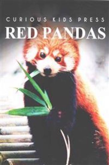 Red Pandas - Curious Kids Press: Kids book about animals and wildlife, Children's books 4-6