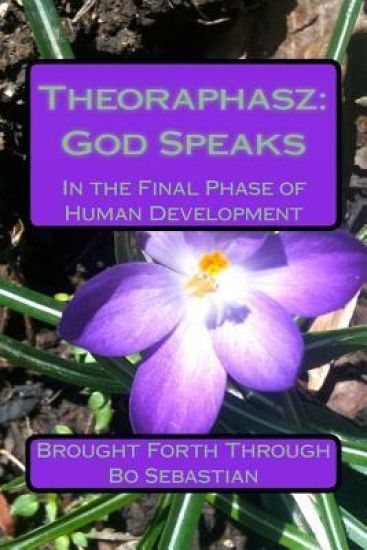 Theoraphasz: God Speaks: In the Final Days of Human Development