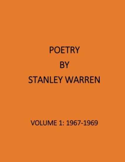The Poetry of Stanley Warren: Volume 1:1967-1969