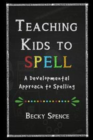Teaching Kids to Spell: A Developmental Approach to Spelling