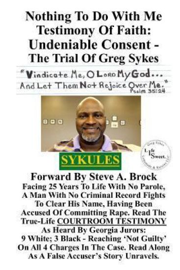 Nothing To Do With Me Testimony Of Faith: Undeniable Consent - The Trial Of Greg Sykes