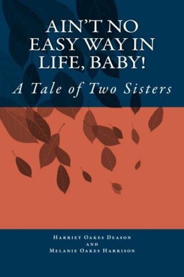 Ain't No Easy Way in Life, Baby!: A Tale of Two Sisters