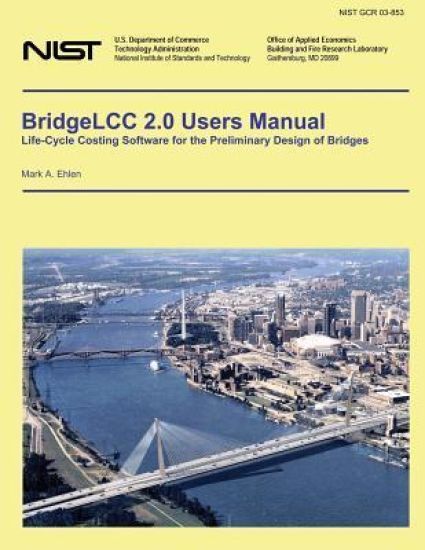 BridgeLLC 2.0 Users Manual: Life-Cycle Costing Software for the Preliminary Design of Bridges