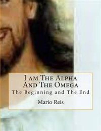 I am The Alpha And The Omega: The Beginning and The End