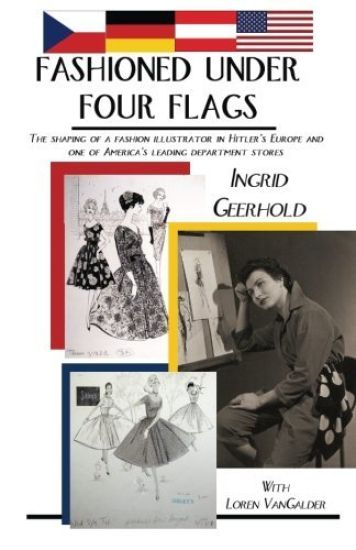Fashioned Under Four Flags: The Shaping of a Fashion Illustrator in Hitler's Europe and one of America's Leading Department Stores